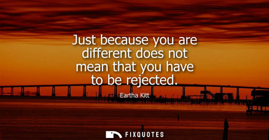 Small: Just because you are different does not mean that you have to be rejected