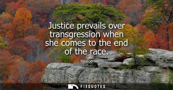 Small: Justice prevails over transgression when she comes to the end of the race