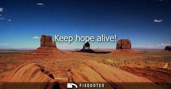 Small: Keep hope alive!