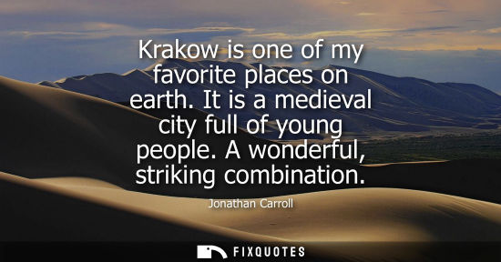 Small: Krakow is one of my favorite places on earth. It is a medieval city full of young people. A wonderful, 