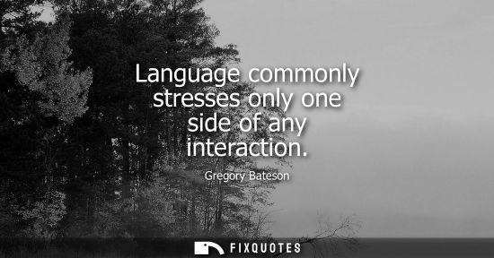 Small: Language commonly stresses only one side of any interaction