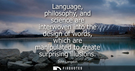Small: Language, philosophy, and science are interwoven into the design of words, which are manipulated to cre