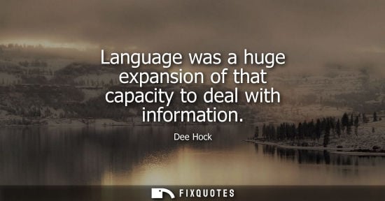 Small: Language was a huge expansion of that capacity to deal with information