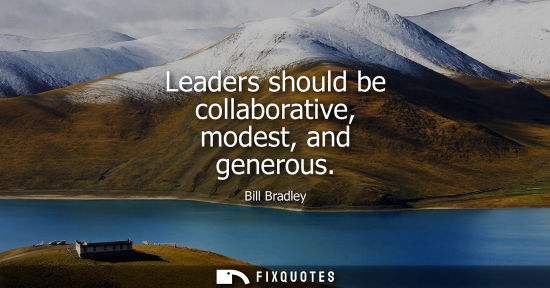 Small: Leaders should be collaborative, modest, and generous