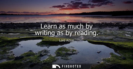 Small: Learn as much by writing as by reading