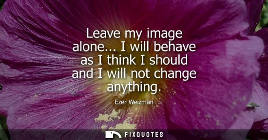 Small: Leave my image alone... I will behave as I think I should and I will not change anything
