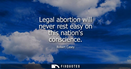 Small: Legal abortion will never rest easy on this nations conscience