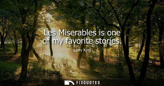 Small: Les Miserables is one of my favorite stories