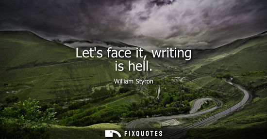 Small: Lets face it, writing is hell