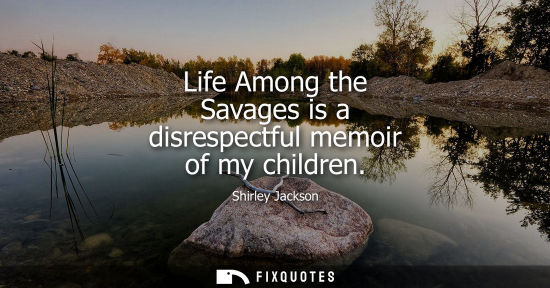 Small: Life Among the Savages is a disrespectful memoir of my children
