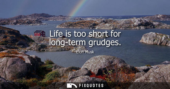 Small: Life is too short for long-term grudges