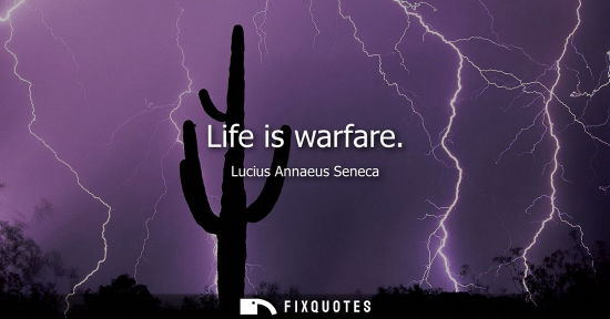 Small: Life is warfare