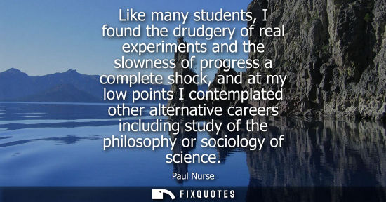 Small: Like many students, I found the drudgery of real experiments and the slowness of progress a complete sh