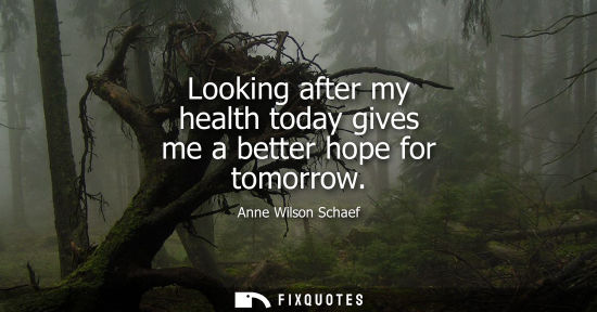 Small: Looking after my health today gives me a better hope for tomorrow