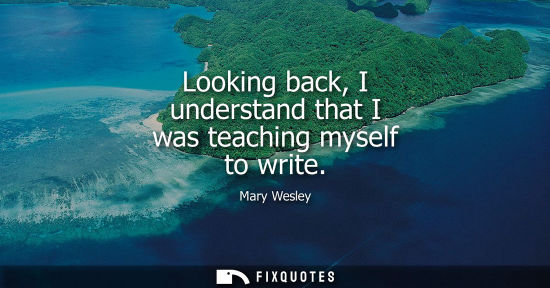 Small: Looking back, I understand that I was teaching myself to write