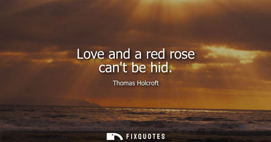 Small: Love and a red rose cant be hid