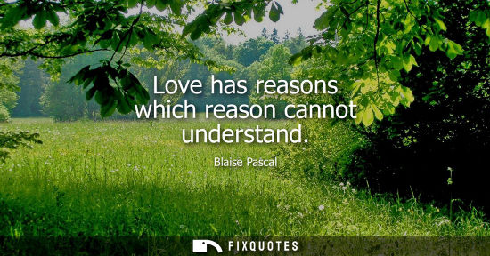 Small: Love has reasons which reason cannot understand