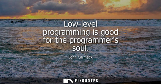 Small: Low-level programming is good for the programmers soul