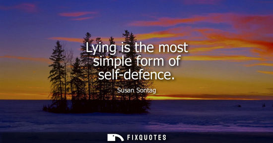 Small: Lying is the most simple form of self-defence
