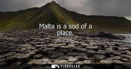 Small: Malta is a sod of a place