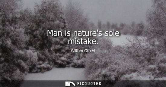 Small: Man is natures sole mistake