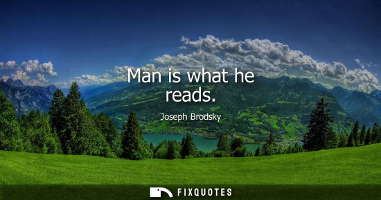 Small: Man is what he reads