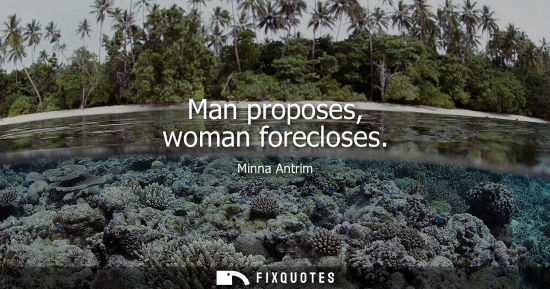 Small: Man proposes, woman forecloses