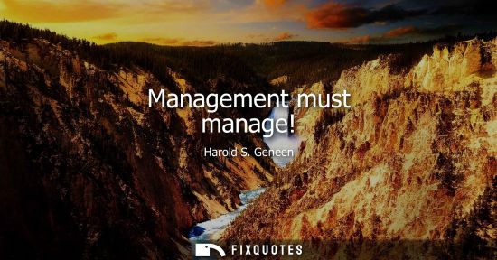 Small: Management must manage!