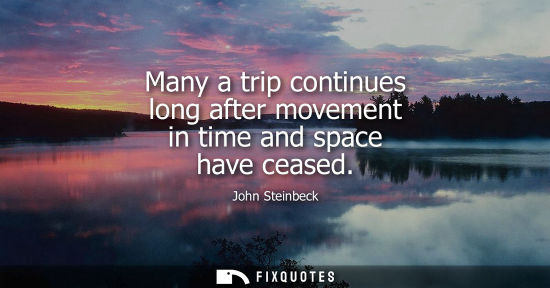 Small: Many a trip continues long after movement in time and space have ceased