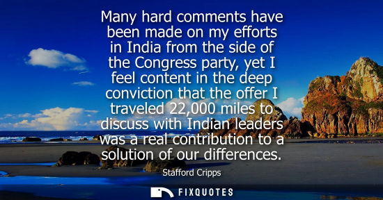 Small: Many hard comments have been made on my efforts in India from the side of the Congress party, yet I fee