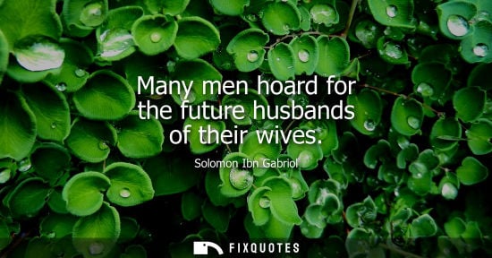 Small: Many men hoard for the future husbands of their wives