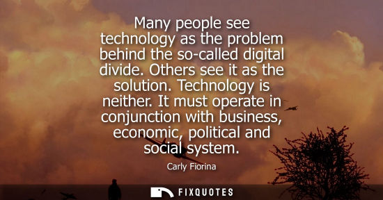 Small: Many people see technology as the problem behind the so-called digital divide. Others see it as the solution. 
