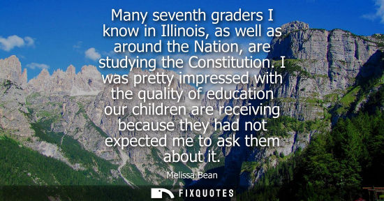Small: Many seventh graders I know in Illinois, as well as around the Nation, are studying the Constitution.