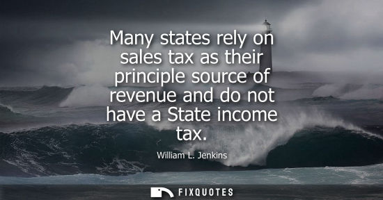 Small: Many states rely on sales tax as their principle source of revenue and do not have a State income tax