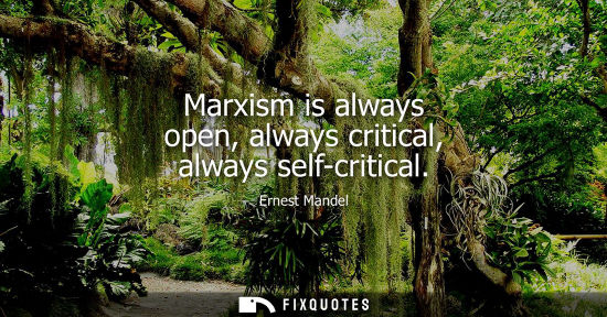 Small: Marxism is always open, always critical, always self-critical