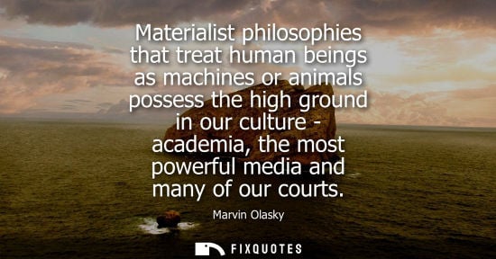 Small: Materialist philosophies that treat human beings as machines or animals possess the high ground in our 