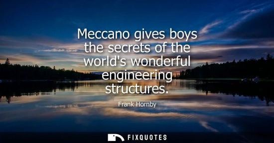 Small: Meccano gives boys the secrets of the worlds wonderful engineering structures