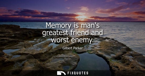 Small: Memory is mans greatest friend and worst enemy