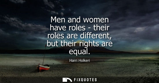 Small: Men and women have roles - their roles are different, but their rights are equal