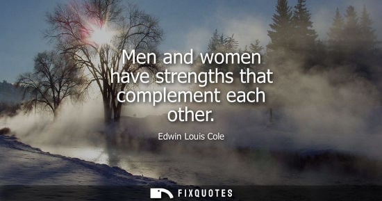 Small: Men and women have strengths that complement each other