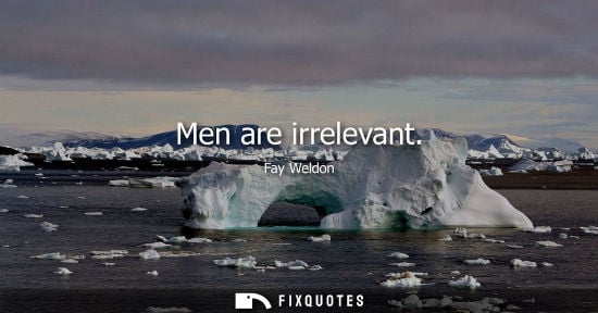 Small: Men are irrelevant