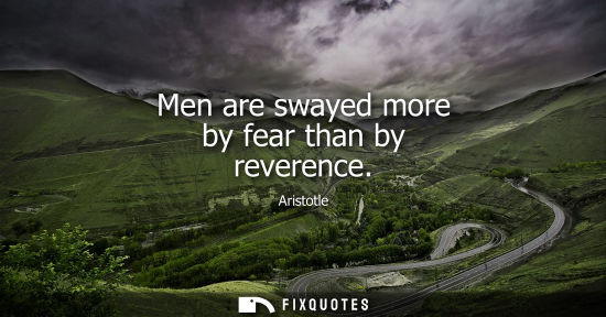 Small: Men are swayed more by fear than by reverence