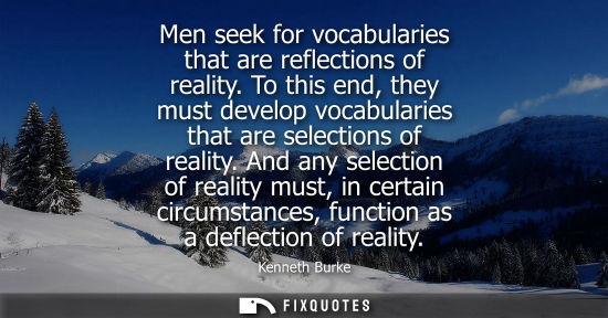Small: Men seek for vocabularies that are reflections of reality. To this end, they must develop vocabularies 
