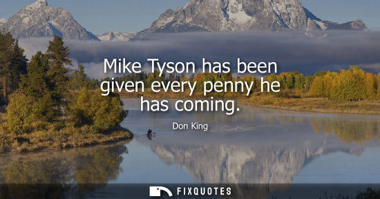 Small: Mike Tyson has been given every penny he has coming