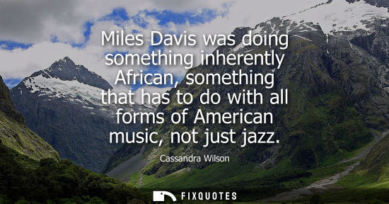 Small: Miles Davis was doing something inherently African, something that has to do with all forms of American
