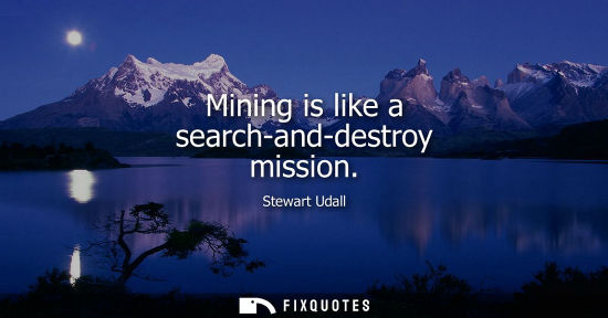 Small: Mining is like a search-and-destroy mission