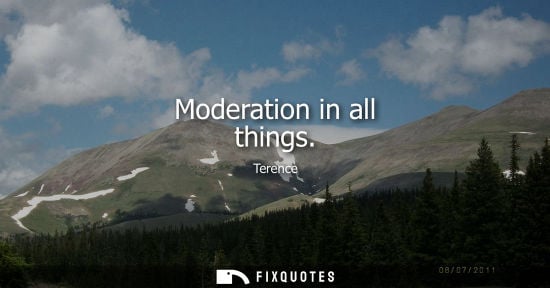 Small: Moderation in all things