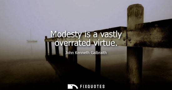 Small: Modesty is a vastly overrated virtue