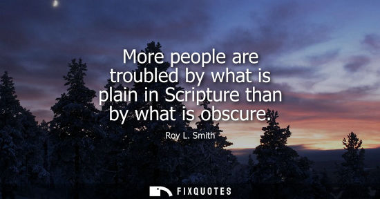 Small: More people are troubled by what is plain in Scripture than by what is obscure