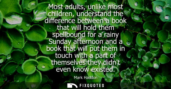 Small: Most adults, unlike most children, understand the difference between a book that will hold them spellbound for